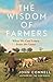 The Wisdom of Farmers by John Connell
