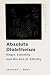 Absolute Dialetheism by Gregory Moss