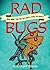 Rad Bugs: Brain Worms, Ticks That Cure Cancer, and Other Tiny Marvels