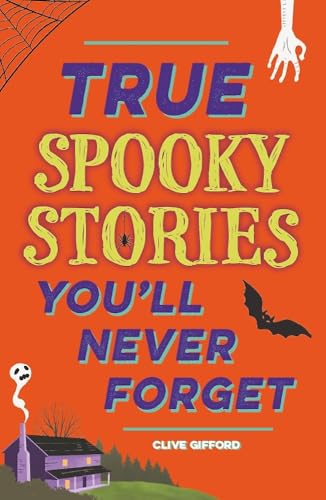 True Stories You'll Never Forget: True Spooky Stories (Paperback)