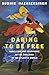 Daring to be Free: Rebellio...