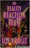 The Reality Reaction Team by Joe Prosit