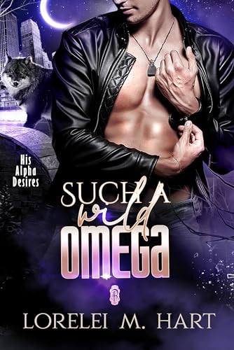Such a Wild Omega (His Alpha Desires Book 11)