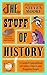 The Stuff of History A Curated Compendium of Curious Objects and Forgotten People by Steven Moore