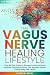The Vagus Nerve Healing Lifestyle by Laurelai Perry The Vagus Nerve Healing Lifestyle by Laurelai Perry
