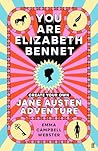 You Are Elizabeth Bennet: Create Your Own Jane Austen Adventure (Joanna Lumley: 'Perfect for Jane-ites like myself')