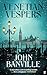 Venetian Vespers by John Banville Venetian Vespers by John Banville