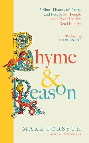 Rhyme & Reason: A Short History of Poetry (for People Who Don't Like Poetry)