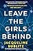 Leave the Girls Behind: the brand-new unflinching thriller that demands to be devoured and discussed