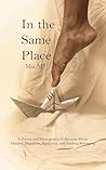 IN THE SAME PLACE: Poetry and Photography Journey for Those Seeking Healing and Belonging (Inner Journey Book 2)