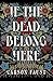 If the Dead Belong Here