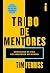 Tribo de mentores by Tim Ferriss