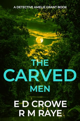 The Carved Men : An Unputdownable British Crime Thriller (DI Amelie Grant Crime Thriller Book) (DI Grant Crime Thrillers Book 1)