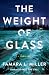 The Weight of Glass: A Thriller