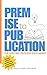 Premise to Publication by Julie Kusma