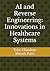 AI and Reverse Engineering: Innovations in Healthcare Systems