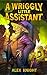 A Wriggly Little Assistant:...