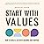 Start With Values: How to B...