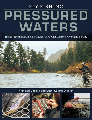 Fly Fishing Pressured Waters: Tactics, Techniques, and Strategies for Popular Western Rivers and Beyond (Kindle Edition)