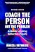 Coach the Person, Not the Problem, Second Edition: A Guide to Using Reflective Inquiry