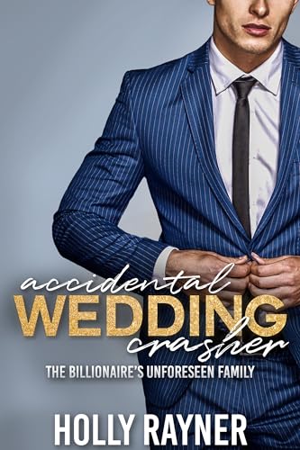 Accidental Wedding Crasher: The Billionaire's Unforeseen Family (Vows and Veils)