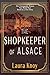 The Shopkeeper of Alsace by Laura Knoy