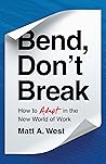 Bend, Don’t Break...