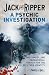 Jack the Ripper: A Psychic Investigation: The Compelling Paranormal Search for the Killer's True Identity