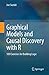 Graphical Models and Causal Discovery with R: 100 Exercises for Building Logic