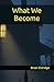 What We Become