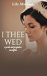 I Thee Wed: A Pride And Prejudice Variation (Pride And Prejudice Variation Series Book 2)