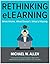 Rethinking eLearning: What Works. What Doesn't. What's Missing.