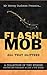 FLASH!MOB: All That Glitters: A Collection of Tiny Stories Written and Published in Just a Few Weeks