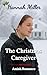 The Christmas Caregiver by Hannah  Miller