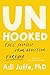 Unhooked: Free Yourself from Addiction Forever