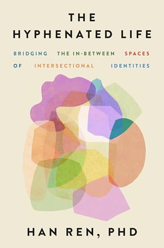The Hyphenated Life: Bridging the In-Between Spaces of Intersectional Identities (Hardcover)