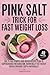 Pink Salt Trick for Fast Weight Loss by James Neakok