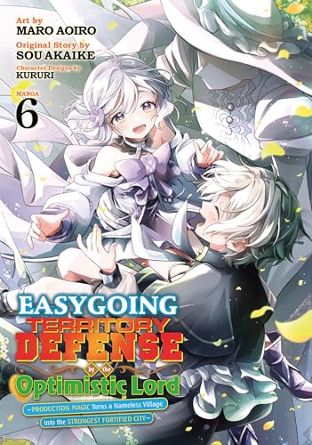 Easygoing Territory Defense by the Optimistic Lord: Production Magic Turns a Nameless Village into the Strongest Fortified City (Manga) Vol. 6