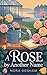 A Rose by Another Name: A C...