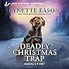 Deadly Christmas Trap by Lynette Eason