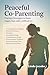 Peaceful Co-Parenting: Prac...