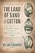 The Land of Sand and Cotton by William H. Brewster