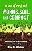 Wonderful Worms, Soil and Compost: An Introduction to Worm-Powered Homesteading