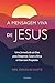 A mensagem viva de Jesus: Uma jornada de 40 dias para despertar, curar a alma e viver com propósito (Portuguese Edition)