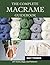 The Complete Macrame Guidebook: DIY Knots, Bags, and Patterns