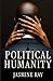 Political Humanity: A Memoi...