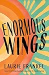 Enormous Wings by Laurie Frankel