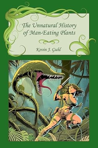 The Unnatural History of Man-Eating Plants