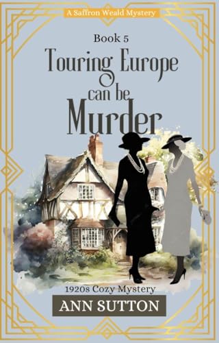 Touring Europe Can Be Murder: Saffron Weald Mystery Series (Kindle Edition)