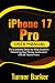 iPhone 17 Pro User Manual by Turner Barker